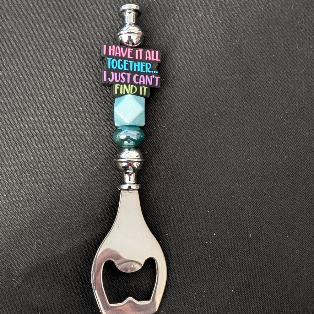 Handmade I Have It All Together Bottle Opener